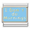 I Don't Do Mornings
